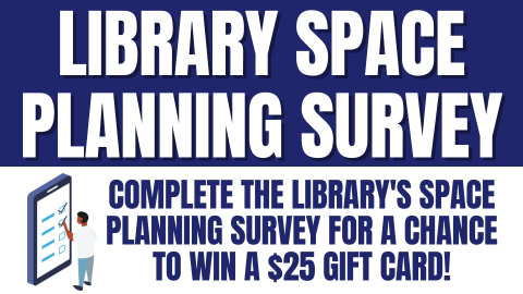 Library Space Planning Survey; Complete the library